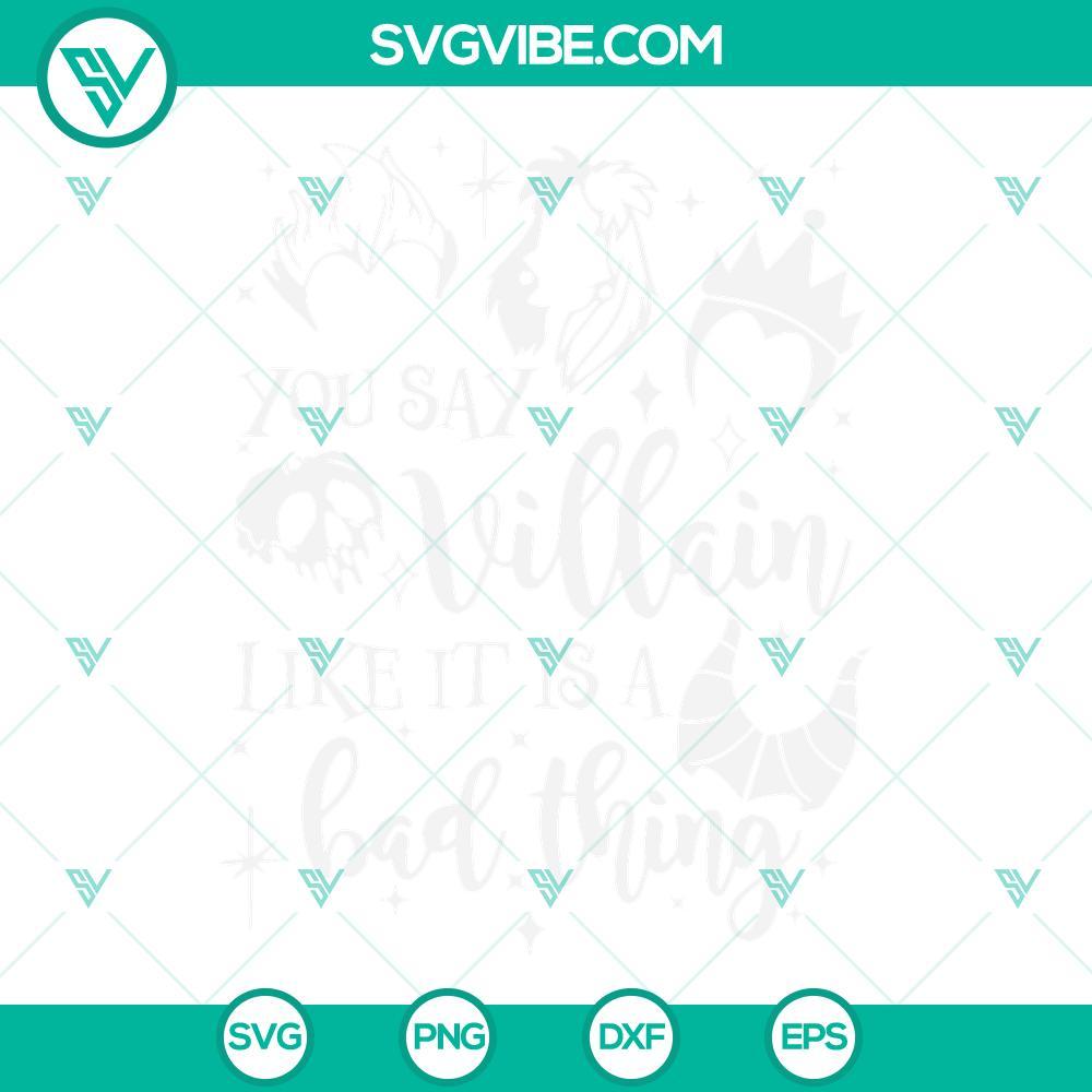 you say villain like it is a bad thing svg villains svg png dxf eps cricut 7 mockup