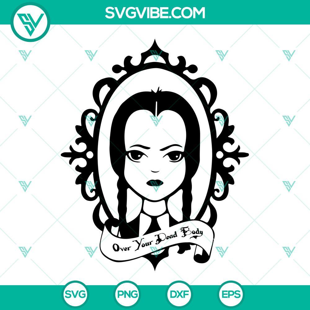 wednesday addams over your dead body svg the addams family svg wednesday addams svg 5 mockup