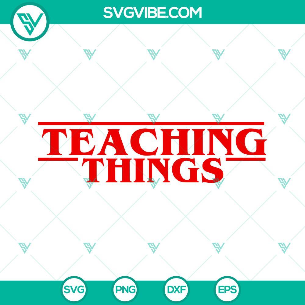 teaching things svg teacher stranger things svg teaching shirt svg png dxf eps 4 mockup