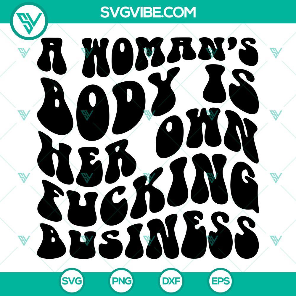 womens rights svg a woman s body is her own fucking business svg my body my choice svg 6 mockup