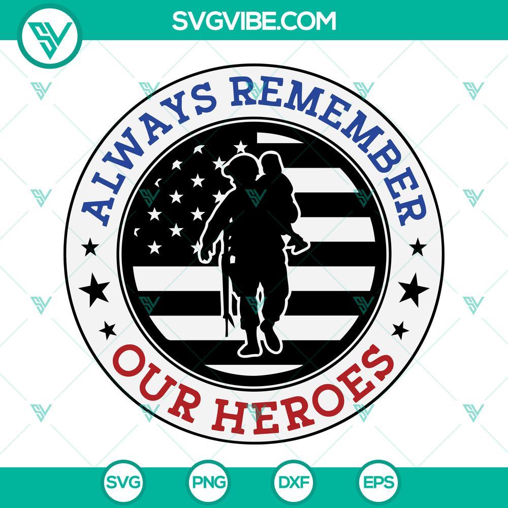 memorial day svg always remember our heroes svg veterans day svg soldier svg patriotic svg army svg cricut silhouette 2 mockup