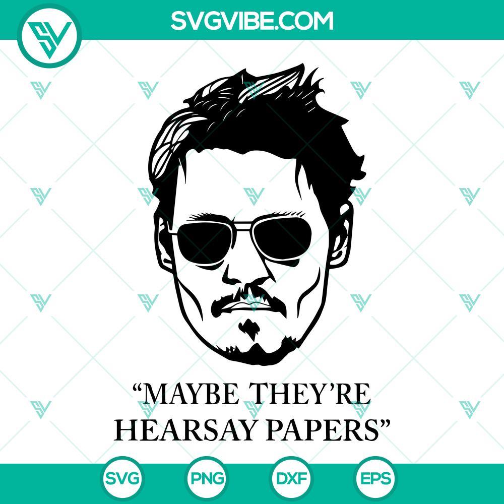 johnny depp svg maybe they re hearsay papers svg johnny trial quote svg 2 mockup