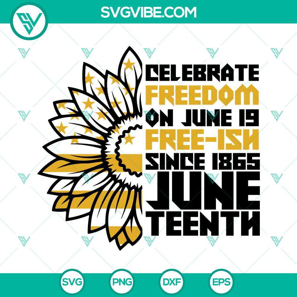 celebrate freedom on june 19 svg free ish since 1865 juneteenth svg png dxf eps files 9 mockup