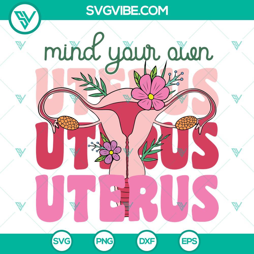 mind your own uterus svg floral uterus svg uterus flower svg uterus svg pro choice svg feminist svg abortion law svg women s rights svg 4 mockup