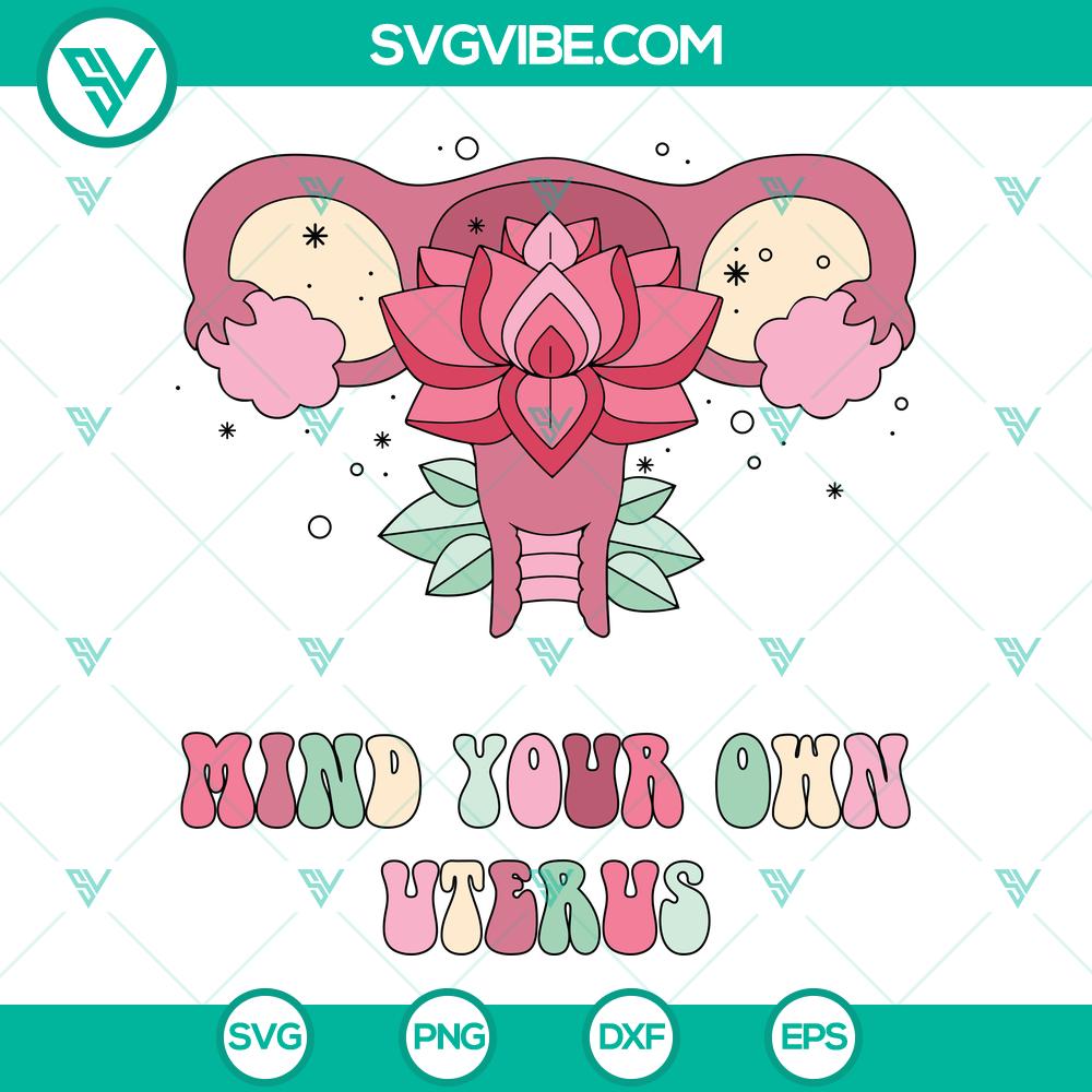 flower uterus svg mind your own uterus svg feminist roe v wade svg womens reproductive rights svg pro choice svg 10 mockup