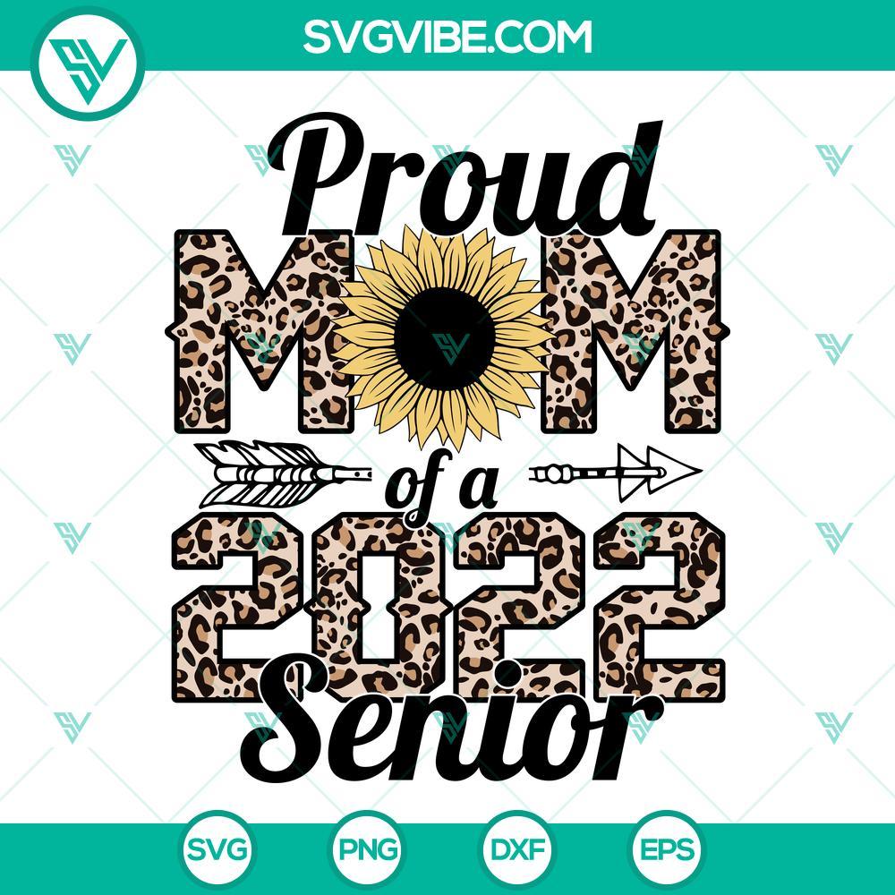 proud senior mom 2022 sunflower svg leopard senior mom 2022 svg proud mom of a 2022 senior svg png dxf eps 8 mockup