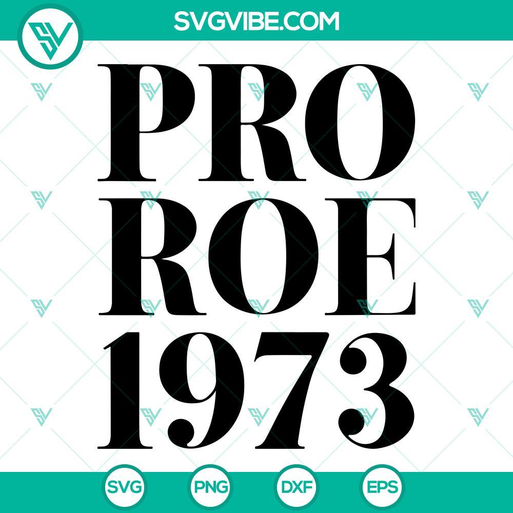 pro roe 1973 svg roe v wade 1973 svg pro choice svg feminist prochoice abortion rights svg 7 mockup