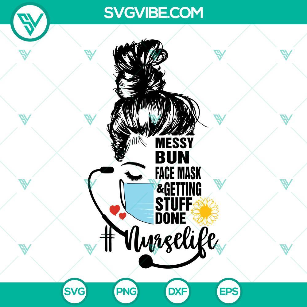 messy bun face mask and getting stuff done svg nurse life svg nurse svg 5 mockup