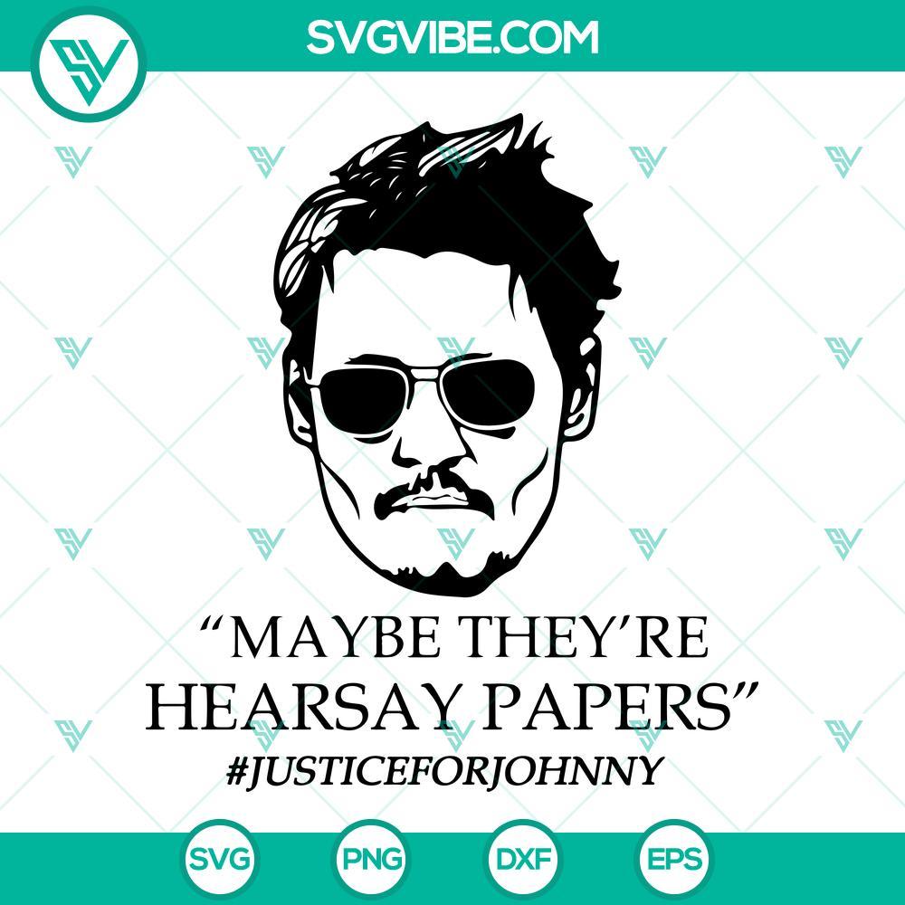 johnny depp svg maybe they re hearsay papers svg justice for johnny svg 10 mockup