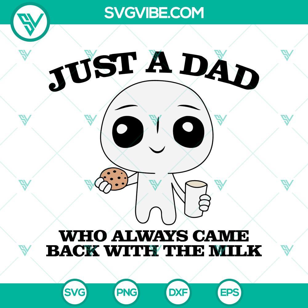 just a dad who always came back with the milk svg png cricut files mockup