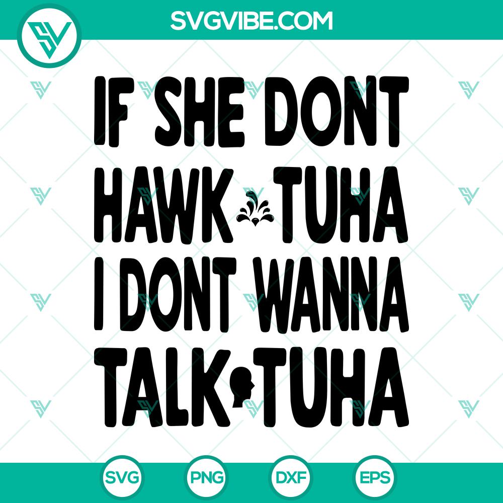 funny viral hawk tuah girl svg if she dont hawk tuah i dont wanna talk tuha svg mockup