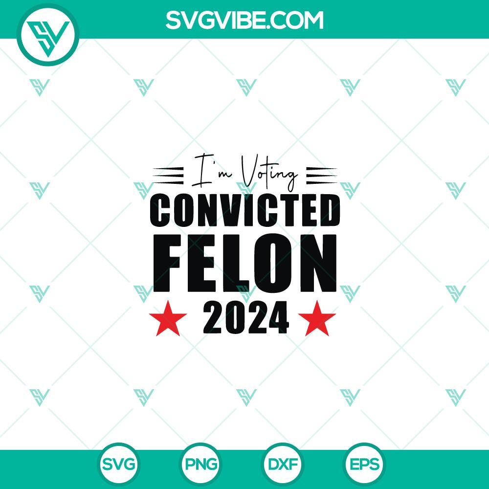 trump 2024 convicted felon svg i m voting convicted felon 2024 svg mockup