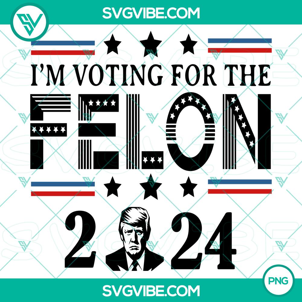 i%26%238217%3Bm voting for the felon 2024 donald trump png%2C donald trump 2024 png