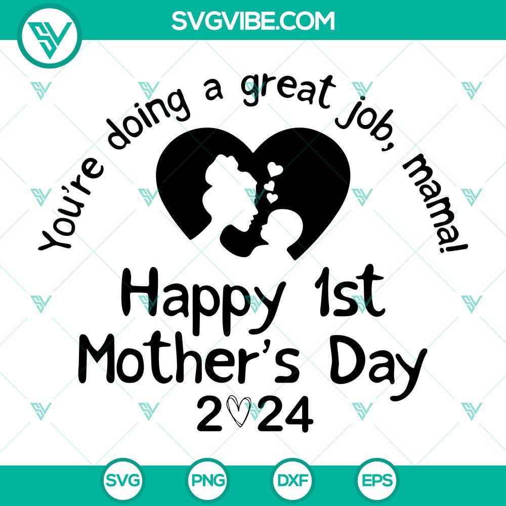 happy 1st mother s day svg mother s day 2024 svg you re doing a great job svg png dxf eps mockup