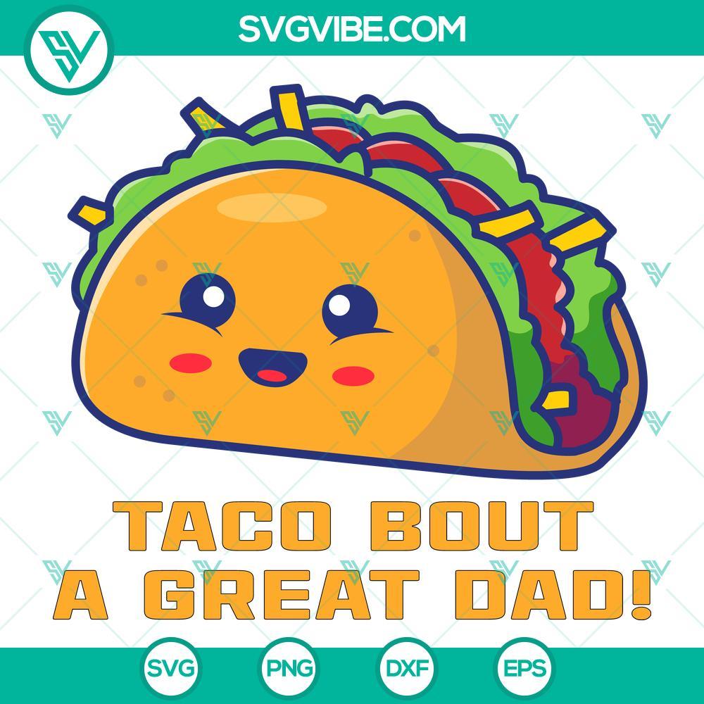 taco bout a great dad funny svg dad joke father s day gift svg png eps dxf pdf cricut file mockup