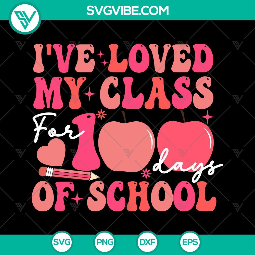 i ve loved my class for 100 days of school svg 100 days of school svg back to school svg mockup