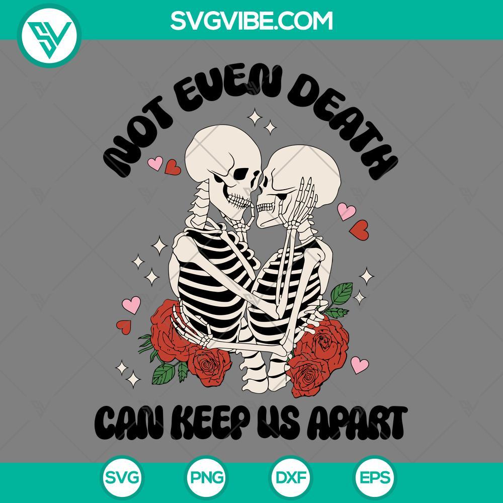 skeleton not even death can keep us apart svg skull love valentine svg png eps dxf file mockup