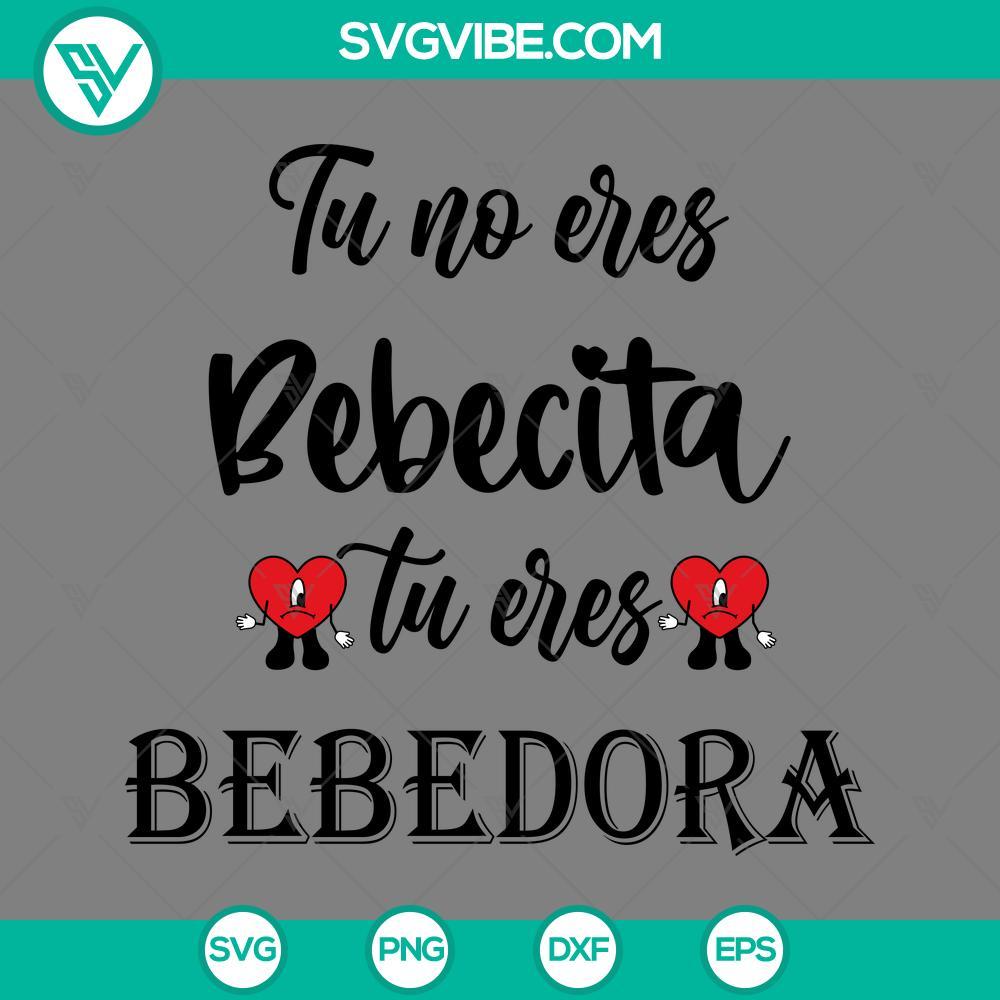 to no eres bebecita tu eres bebedora svg bad bunny svg png eps dxf file mockup