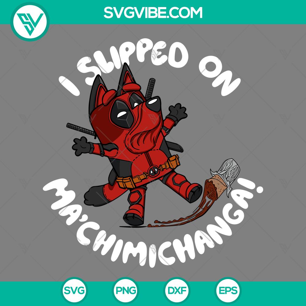 bluey deadpool i slipped on maaeurtmchimichanga svg blueypoolaeurtms chimichanga svg cut files for cricut silhouette mockup