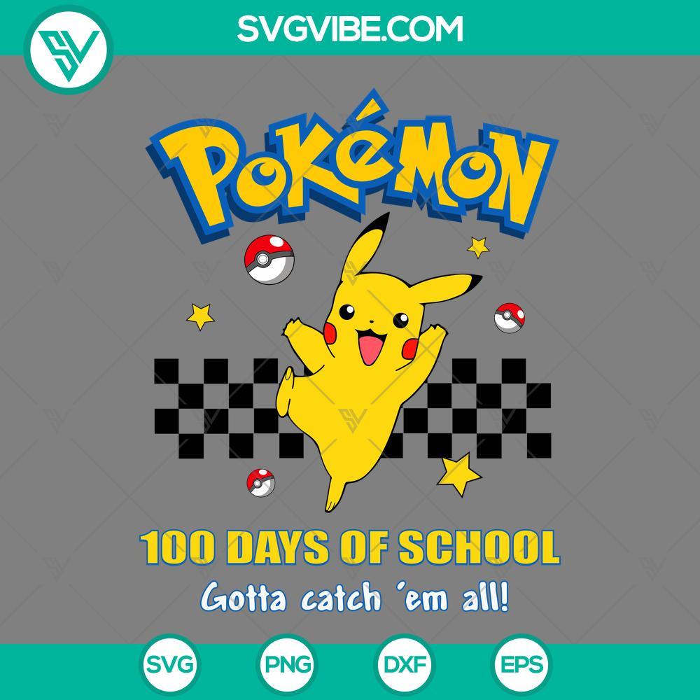 pikachu 100 days of school svg 100th day of school gotta catch em all svg png eps dxf file mockup