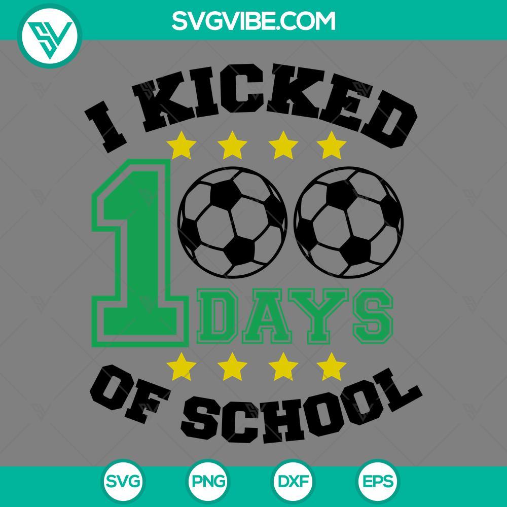 soccer i kicked 100 days of school svg png eps dxf files mockup