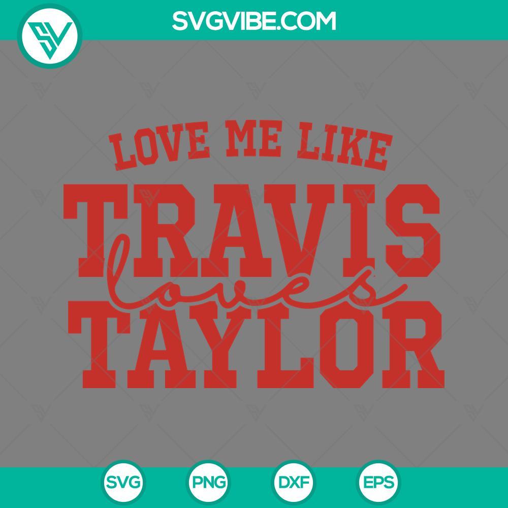 love me like travis loves taylor svg travis kelce taylor swift svg png mockup