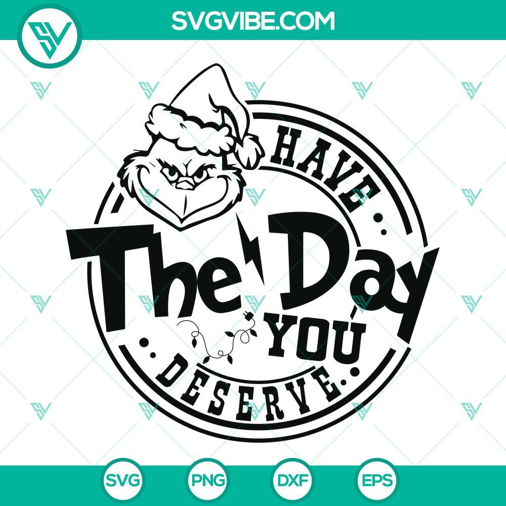 grinch have the day you deserve svg grinch christmas svg png dxf eps mockup