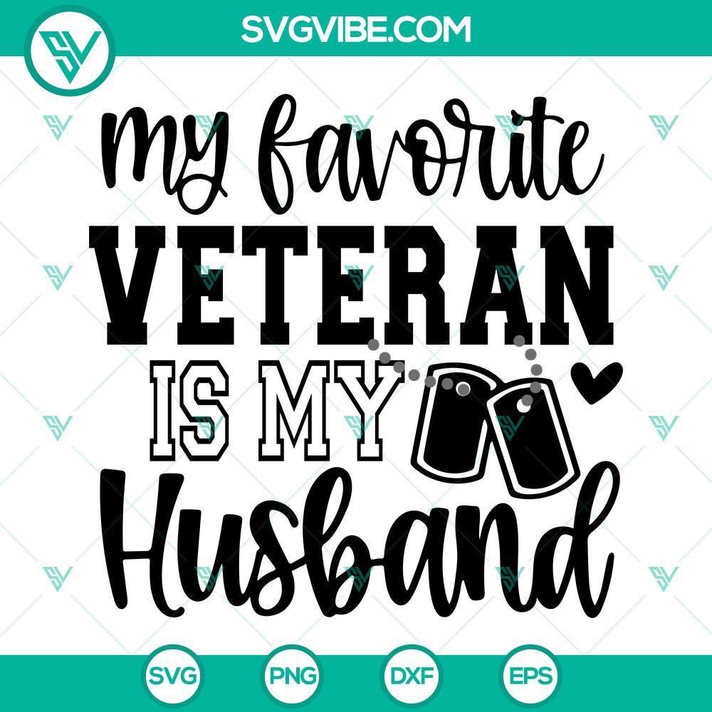 my favorite veteran is my husband svg veterans day svg png eps dxf mockup