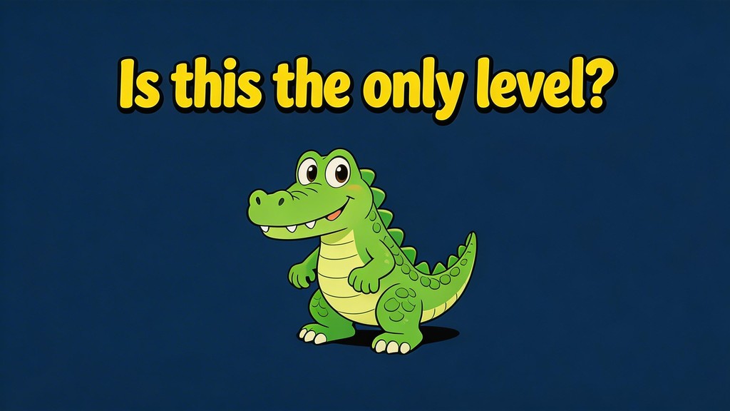 Is This The Only Level?