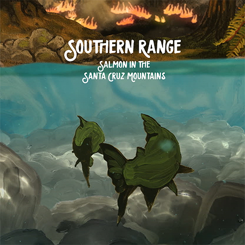 Southern Range: Salmon in the Santa Cruz Mountains