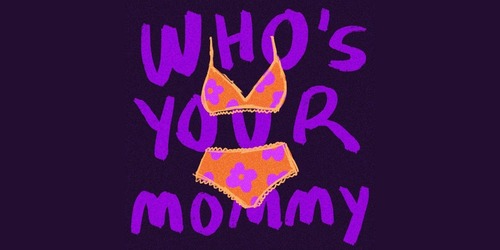 Who's Your Mommy