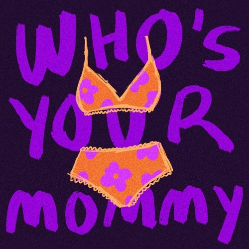 Who's Your Mommy
