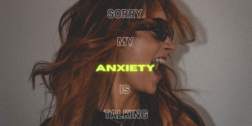 Sorry My Anxiety Is Talking