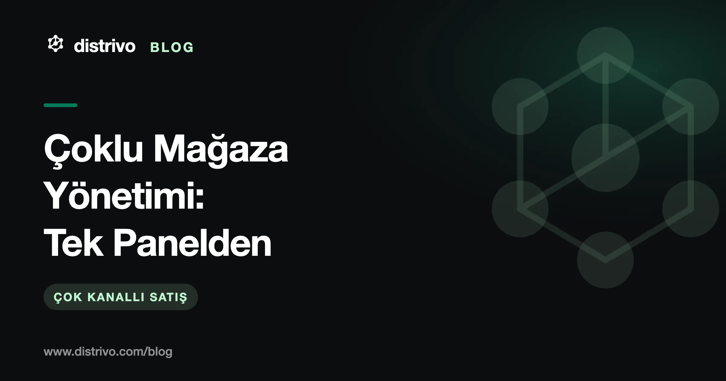 Çoklu mağaza yönetimi: tek panelden çok kanallı satış — Distrivo Blog kapağı