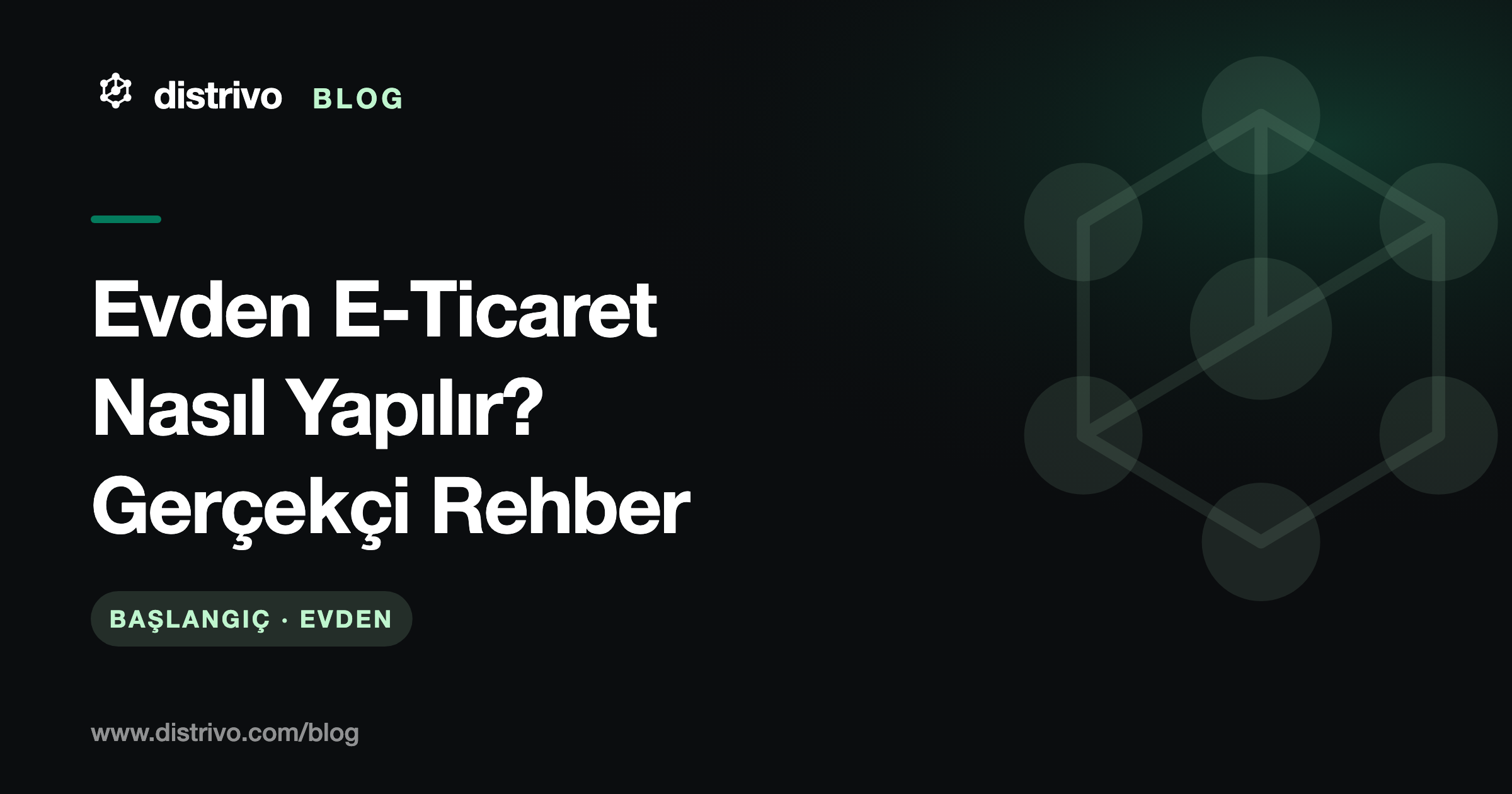 Evden e-ticaret nasıl yapılır — gerçekçi başlangıç rehberi, Distrivo Blog kapağı