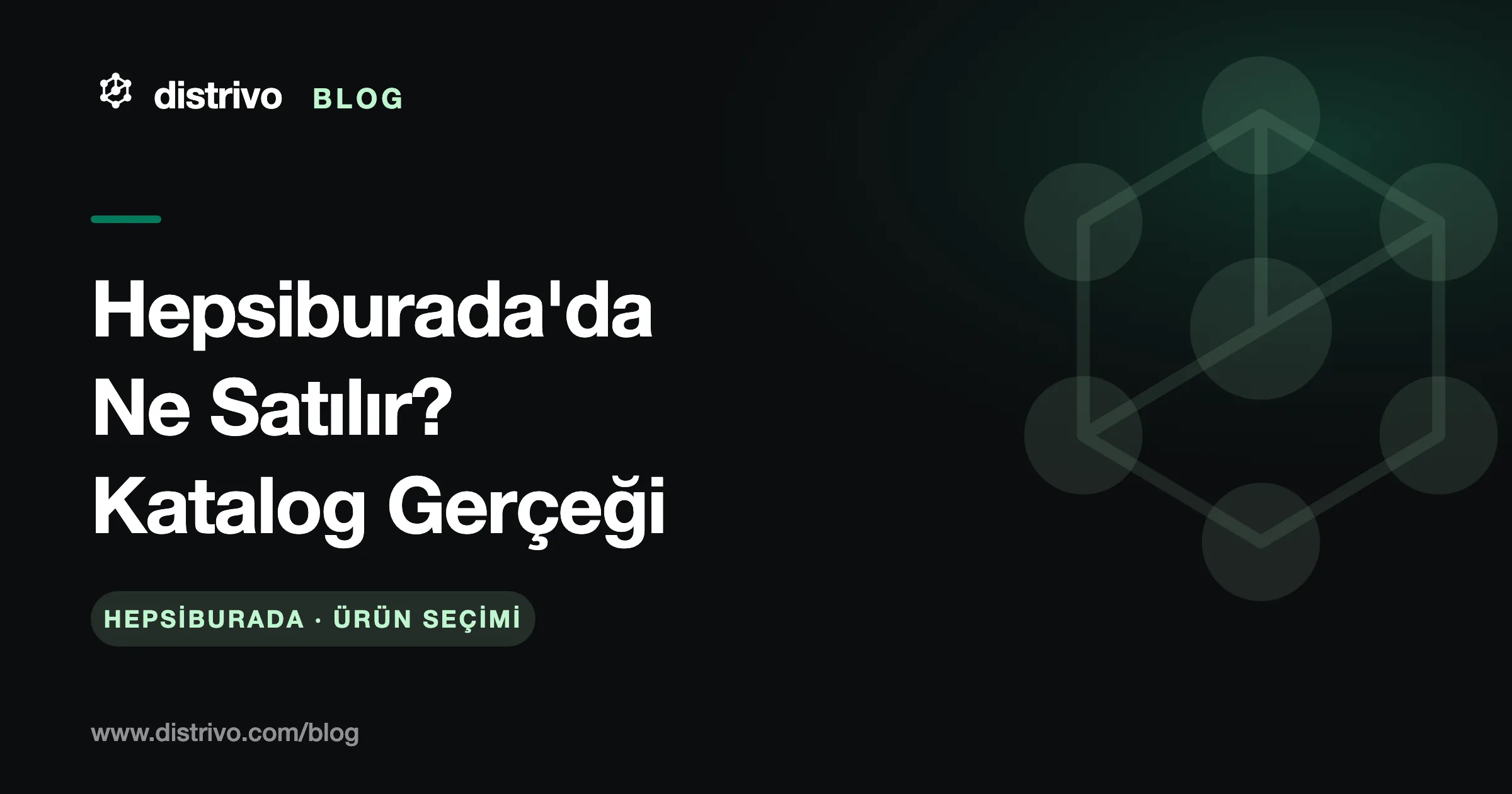 Hepsiburada'da ne satılır — katalog eşleştirme ve kategori seçimi, Distrivo Blog kapağı