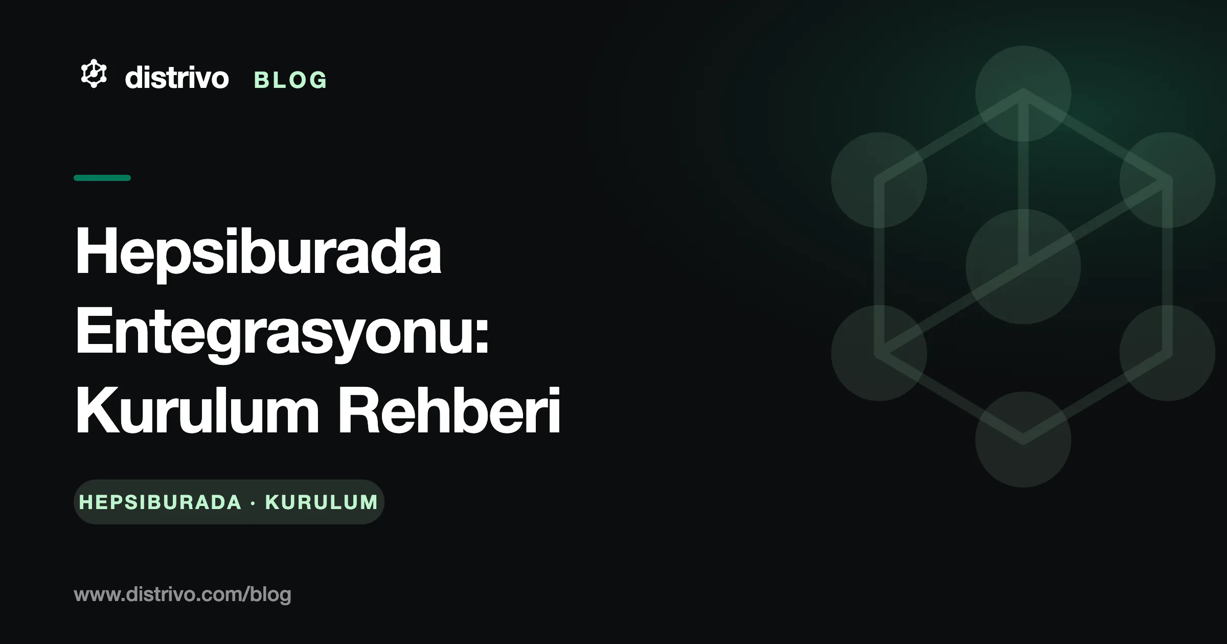 Hepsiburada entegrasyonu kurulum rehberi — Distrivo Blog kapağı