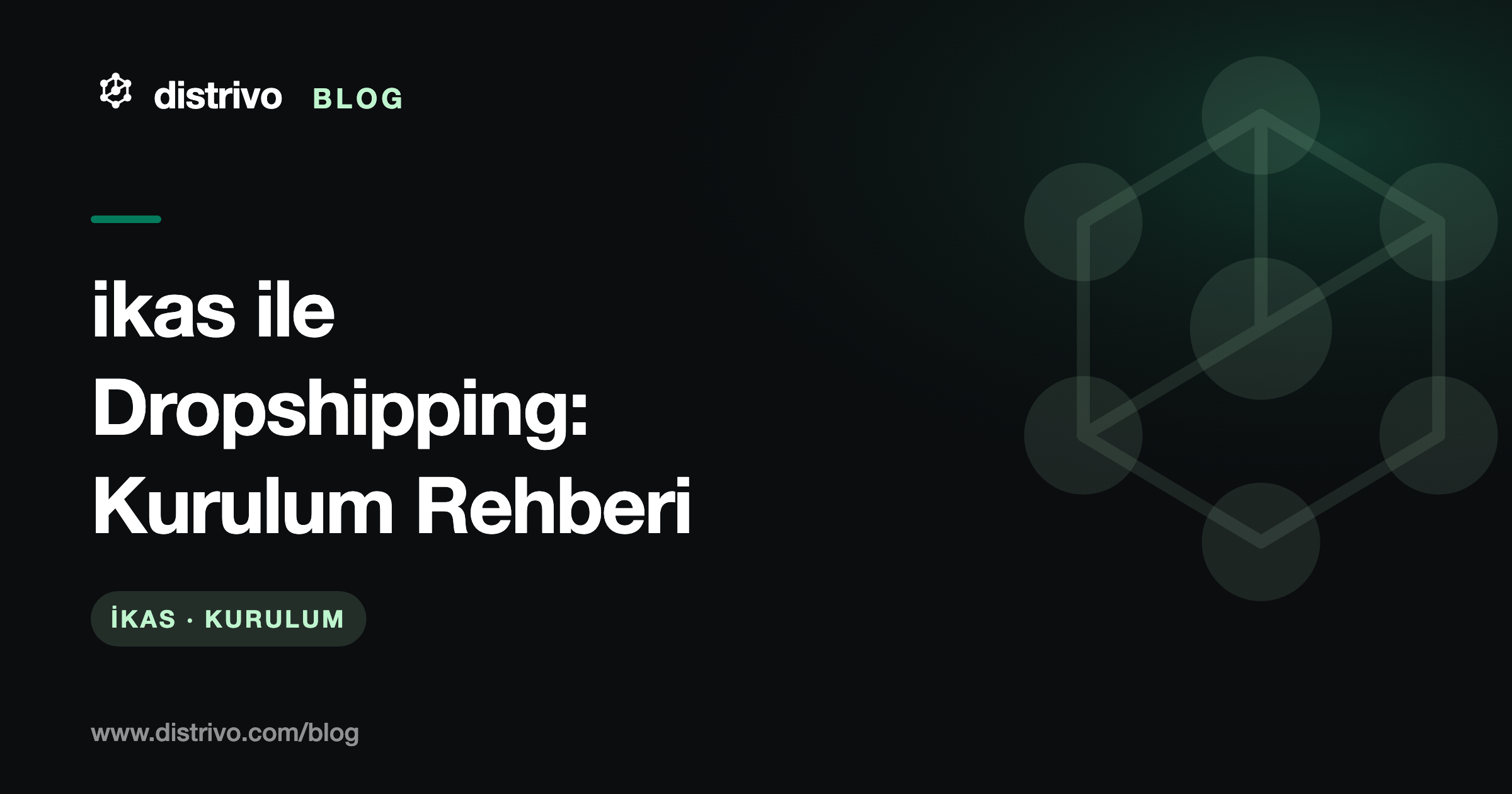 ikas ile dropshipping kurulum rehberi — Distrivo Blog kapağı