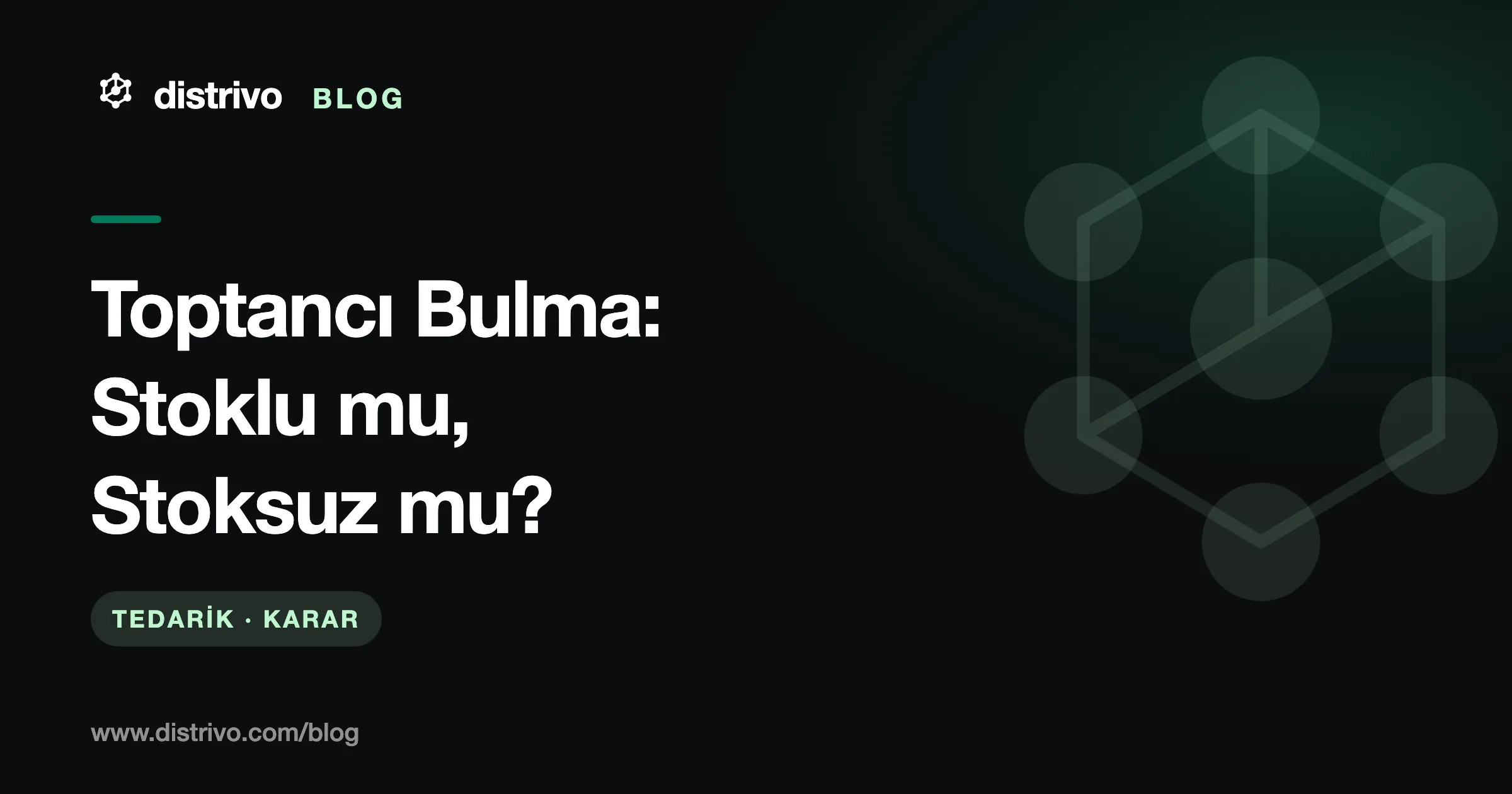 Toptancı bulma rehberi: stoklu mu stoksuz mu — Distrivo Blog kapağı