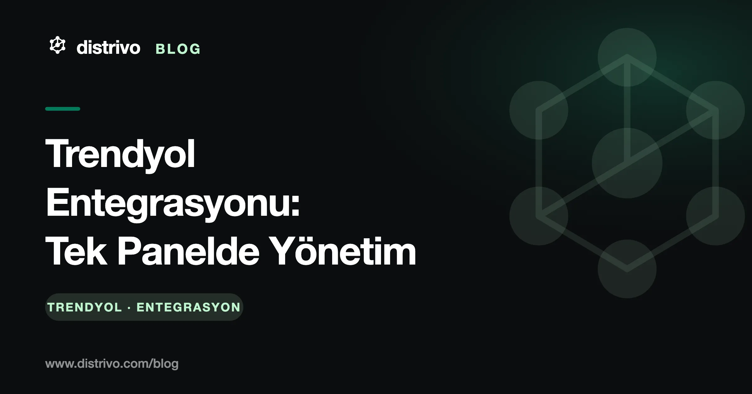 Trendyol entegrasyonu — mağazayı tek panelden yönetme rehberi, Distrivo Blog kapağı