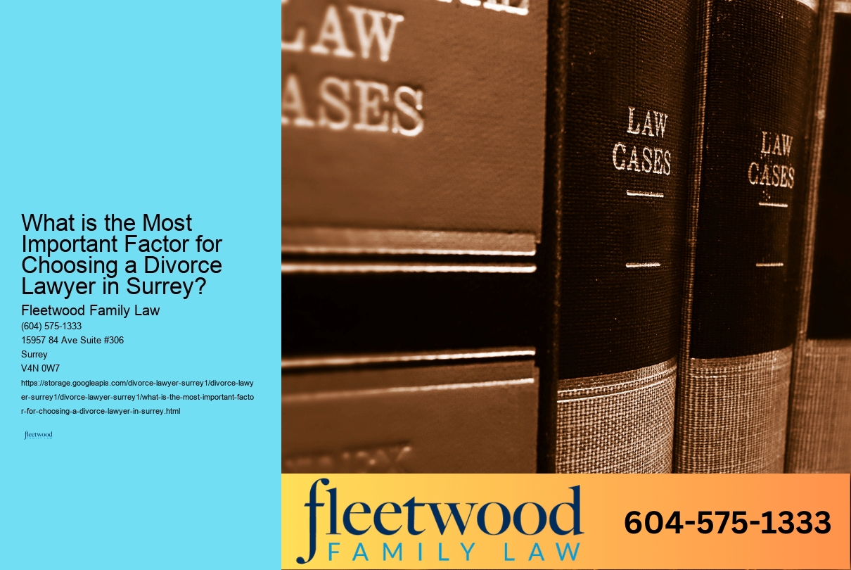 What is the Most Important Factor for Choosing a Divorce Lawyer in Surrey? 