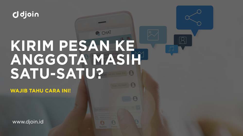 Kirim Pesan ke Anggota Masih Satu Persatu?, Anda Wajib Tau Cara Ini - Djoin