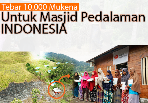 TEBAR 10.000 MUKENA UNTUK MASJID PEDALAMAN INDONESIA