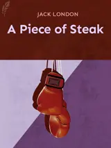 Cover of the book A Piece of Steak by Jack London, designed by Fabuly - a free classic audiobooks app.
