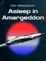 Cover of the book Asleep in Armageddon by Ray Bradbury, designed by Fabuly - a free classic audiobooks app.