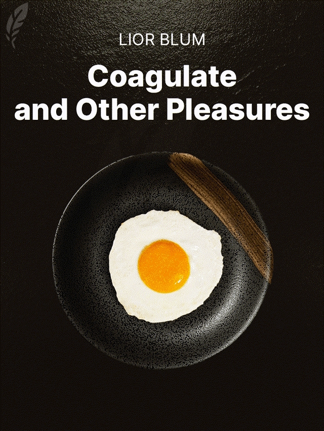Coagulate and Other Pleasures by Lior Blum - book cover image