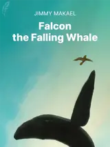 Cover of the book Falcon the Falling Whale by Jimmy Makael, designed by Fabuly - a free classic audiobooks app.