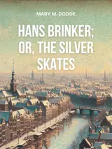 Cover of the book Hans Brinker; Or, The Silver Skates by Mary Mapes Dodge, designed by Fabuly - a free classic audiobooks app.