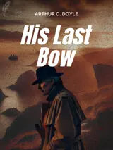 Cover of the book His Last Bow by Arthur Conan Doyle, designed by Fabuly - a free classic audiobooks app.