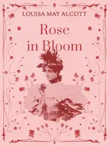Cover of the book Rose in Bloom by Louisa May Alcott, designed by Fabuly - a free classic audiobooks app.